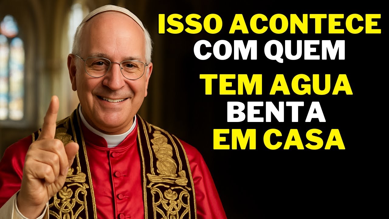 PAPA LEÃO XIV: SE VOCÊ TEM ÁGUA BENTA EM CASA, NÃO A GUARDE AQUI – PODE SER PERIGOSA!