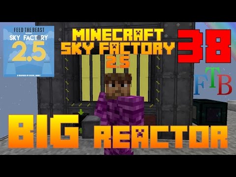 Big Reactors / Sky Factory 2.5 / FTB / Minecraft / Episode 38 / Tutorial
