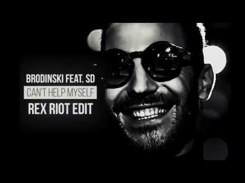 Brodinski feat SD Can't Help Myself (Rex Riot Edit)