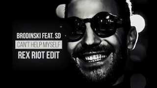 Brodinski feat SD Can't Help Myself (Rex Riot Edit)