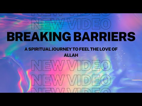 "Breaking Barriers: A Spiritual Journey to Feel the Love of Allah | Islamic Insights"