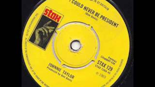 Johnnie Taylor - I Could Never Be President