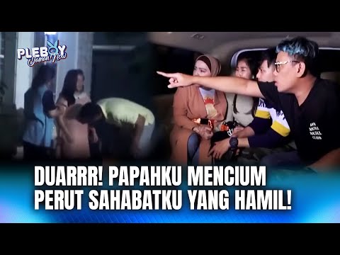 BEJAT! SAHABATKU ADALAH SIMPANAN PAPAHKU??!!! | PLEBOY JAMAN NOW EPS 160 (FULL)