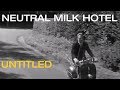 Neutral Milk Hotel - Untitled