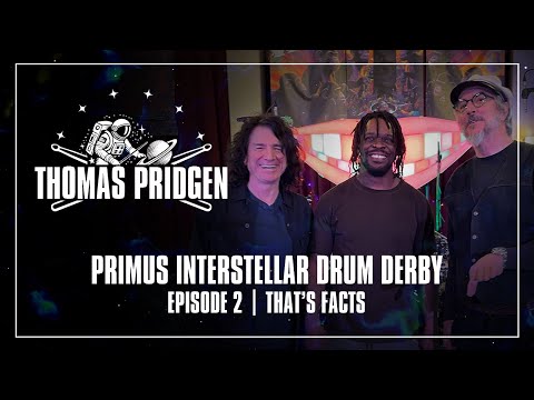Primus Interstellar Drum Derby | Ep. 02 – Thomas Pridgen | That's Facts
