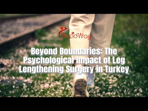 Expanding Horizons: Understanding How Leg Lengthening Surgery in Turkey Affects Mental Health