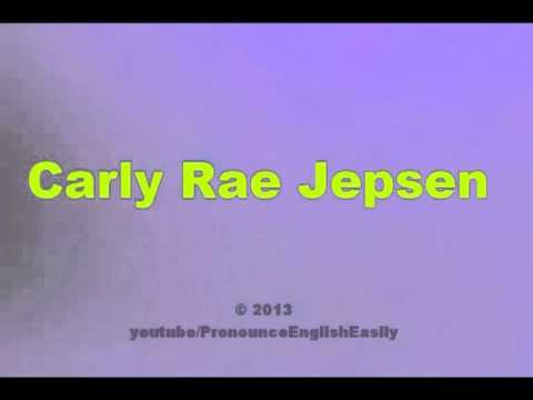 How to Pronounce Carly Rae Jepsen