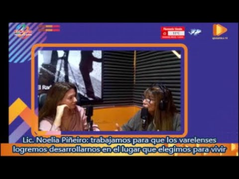 Lic. Noelia Piñeiro: ''trabajamos para que los varelenses  logremos desarrollarnos en el lugar que elegimos para vivir''