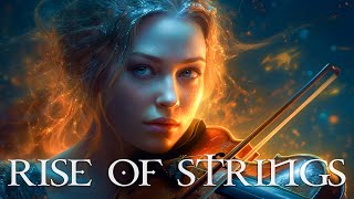 RISE OF STRINGS Pure Dramatic 🌟 Most Powerful Violin Fierce Orchestral Strings Music