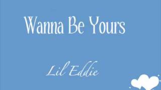 Lil Eddie - Wanna Be Yours