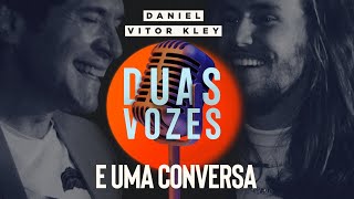 Daniel e Vitor Kley - Duas Vozes e uma conversa