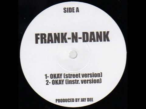 Frank-N-Dank - Okay (Prod J. Dilla)