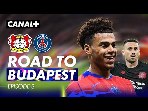 Leverkusen / PSG - En démonstration - EN ROUTE POUR BUDAPEST, Épisode 3