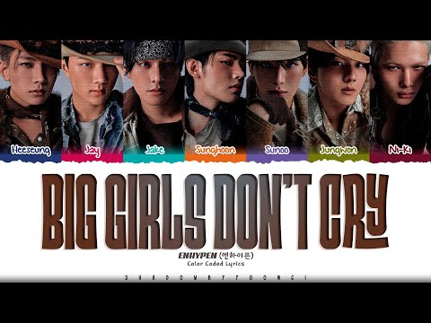 ENHYPEN 'Big Girls Don't Cry' Lyrics (엔하이픈 Big Girls Don't Cry 가사) [Color Coded Han_Rom_Eng]