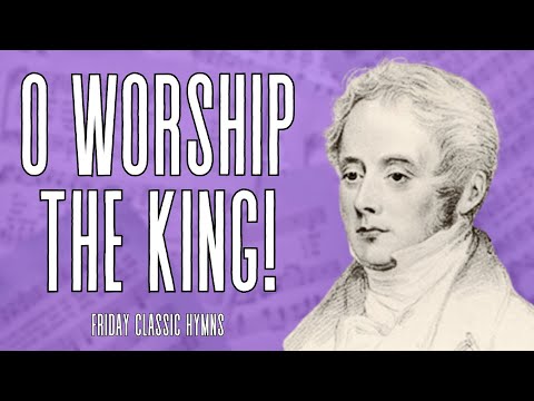 O Worship the King | Friday Classic Hymns | Hymn History, Analysis, Performance