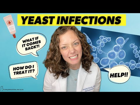 What is a YEAST infection - and how do I GET RID of it??  |  Dr. Jennifer Lincoln