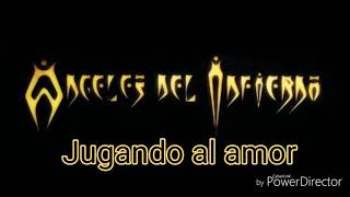 Angeles del infierno - Jugando al amor (letra)