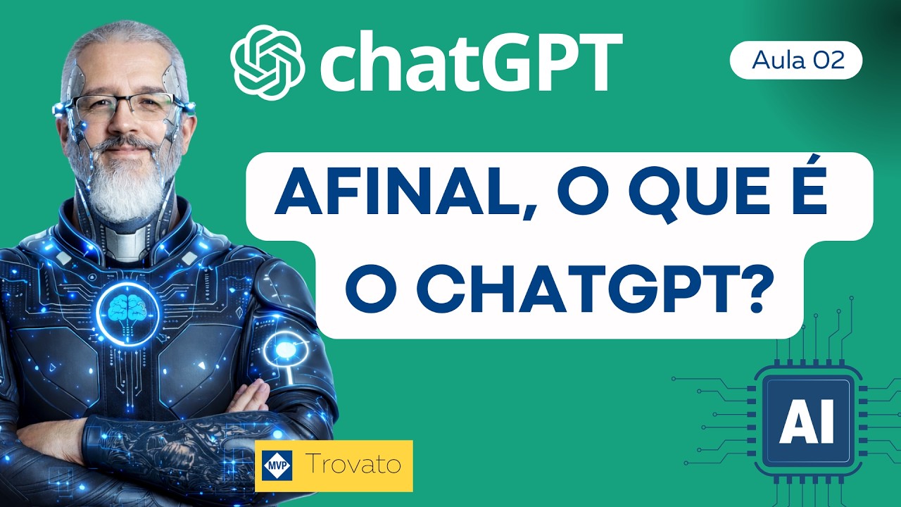 [chatGPT] - Aula 02 - Afinal, o que é o chatGPT?