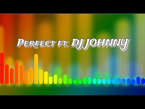 🔥Perfect ft. Dj Johnny - Remix🔥