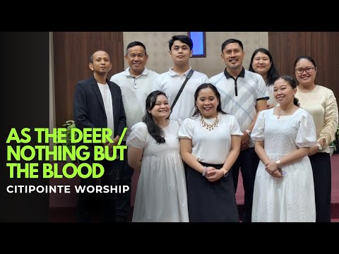 As the deer / Nothing but the blood                               By: Citipointe Worship