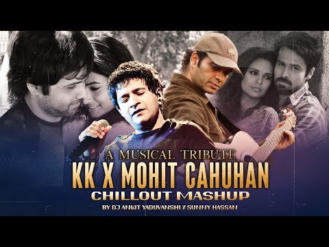 KK X Mohit Chauhan Mashup (A Musical Tribute) - Chillout Mix | Ft.Emraan Hashmi | Sunny Hassan
