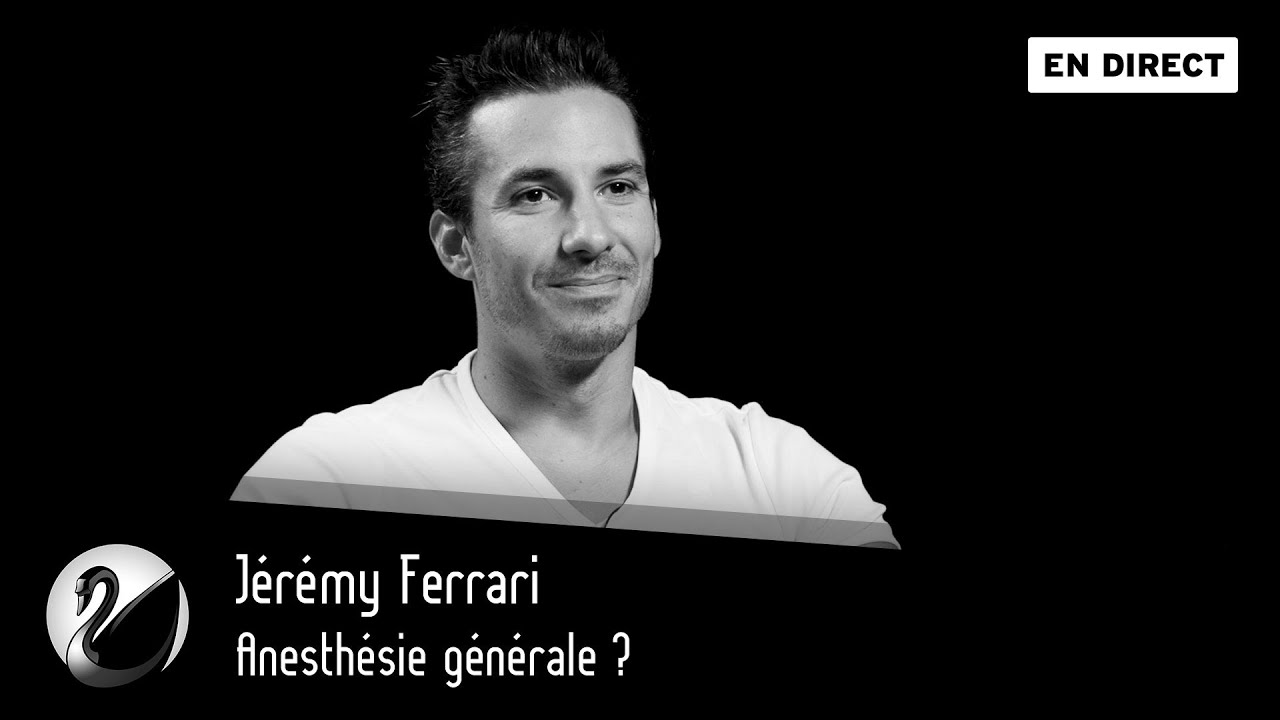 Anesthésie générale ? Jérémy Ferrari