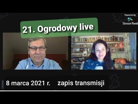 21. Ogrodowy live. Zagony no dig. Zapis transmisji z 8 marca 2021 r.