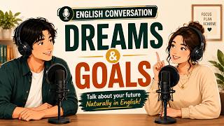 How to Talk About Dreams & Goals in English | English Conversation Podcast (B1–B2)