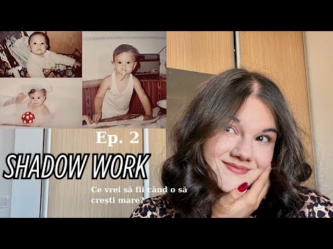“Shadow work” episodul 2 - “Ce vrei să fii când o să crești mare?” 