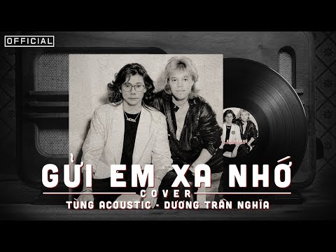 Gửi Em Xa Nhớ ( 80s Cover ) - Dương Trần Nghĩa ft Tùng acoustic