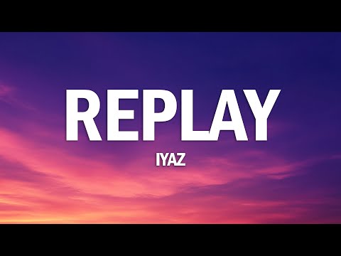 Iyaz - Replay (Lyrics)
