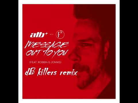 ATB with F51 – Message Out To You feat  Robbin & Jonnis( dB killers remix)