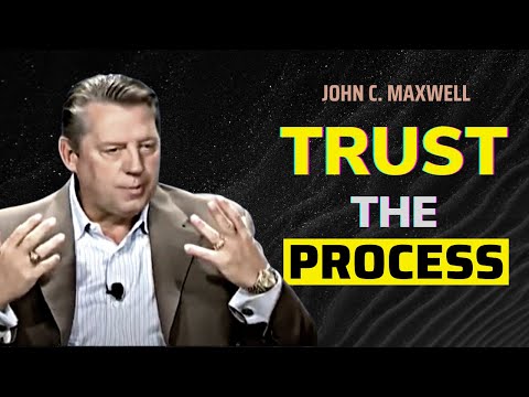 Learn to Trust the Process and Grow Yourself Everyday | The Law of Process | John C. Maxwell