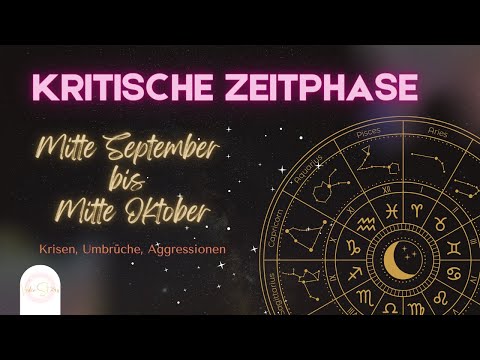 Kritische Zeitphase bis Mitte Oktober - Schicksalshafte Umbrüche