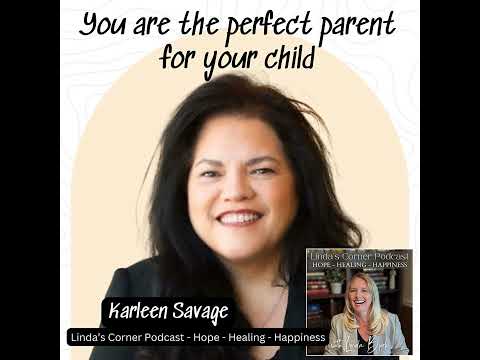 Trust that you are the perfect parent for your child - Karleen Savage (parenting skills)
