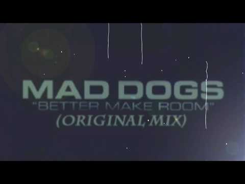Mad Dogs - Better Make Room (original mix)