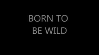 Steppenwolf- Born to be wild lyrics