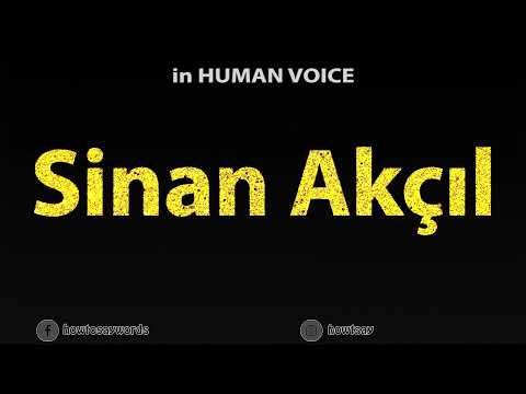 How To Pronounce Sinan Akcil