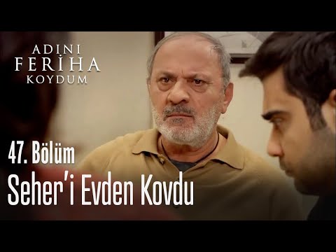 Rıza, Seher'i evden kovuyor - Adını Feriha Koydum 47. Bölüm