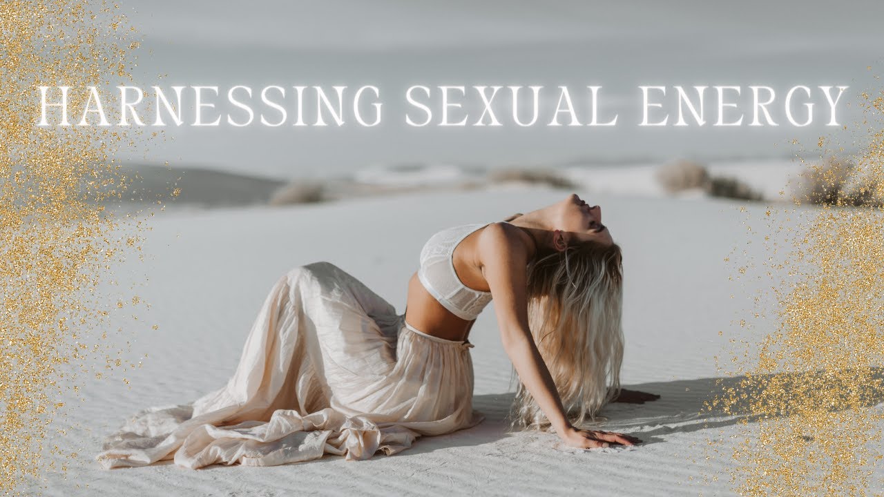 Harnessing Sexual Energy | Sexual Transmutation | Sex Magic