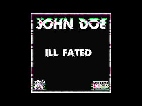 john doe (RIP)  -ill fated