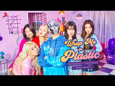 모모랜드(MOMOLAND) X 크로망스(CHROMANCE) 'Wrap Me In Plastic' [Vietsub Version]