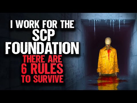 I Work for the SCP FOUNDATION. There are 6 Rules To Survive.