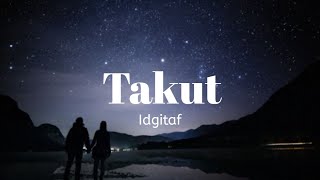 Download lagu Idgitaf - Takut (Lirik) mp3 Download lagu Idgitaf - Takut (Lirik) mp3