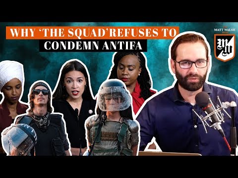 Why 'The Squad' Refuses To Condemn Antifa | The Matt Walsh Show Ep. 296