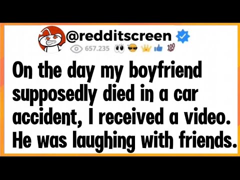 On the day my boyfriend died in a car accident, I received a video. He was laughing with friends.