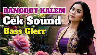 Download lagu DANGDUT KALEM CEK SOUND BASS GLERR mp3