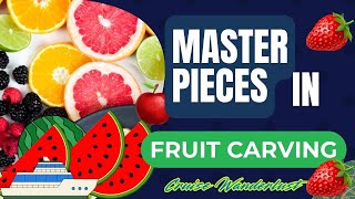 MASTER PIECES IN FRUIT CARVING: @Carnival @princesscruises @POCruisesAustraliaChannel