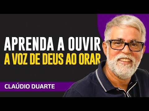 Cláudio Duarte - APRENDA A OUVIR A VOZ DE DEUS EM SUA ORAÇÃO