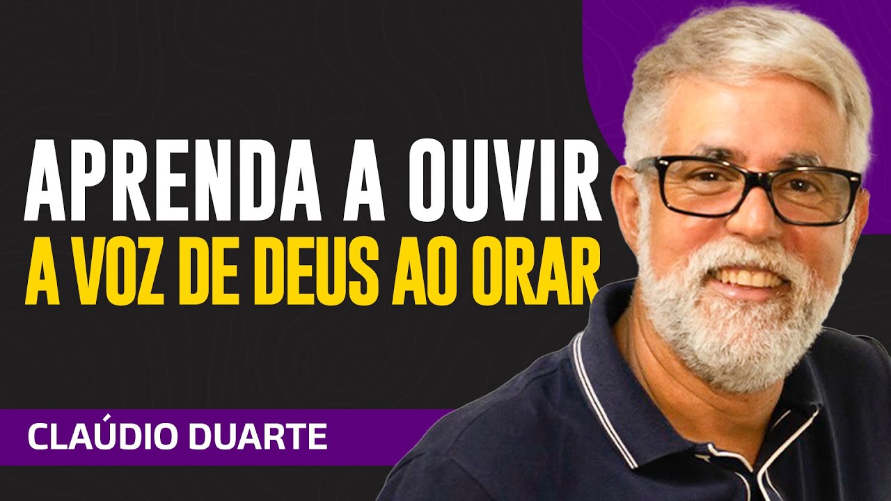 Cláudio Duarte - APRENDA A OUVIR A VOZ DE DEUS EM SUA ORAÇÃO
